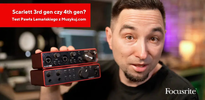 Focusrite Scarlett 3rd gen czy 4th gen? – Test Paw�a Lema�skiego z muzykuj.com